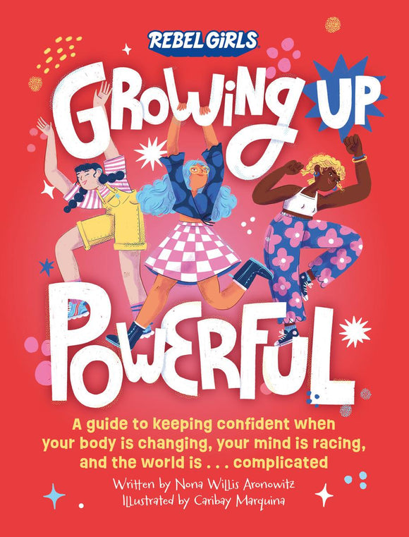 Growing Up Powerful: A Guide to Keeping Confident When Your Body Is Changing, Your Mind Is Racing, and the World Is . . . Complicated (AS IS - Coffee stain)