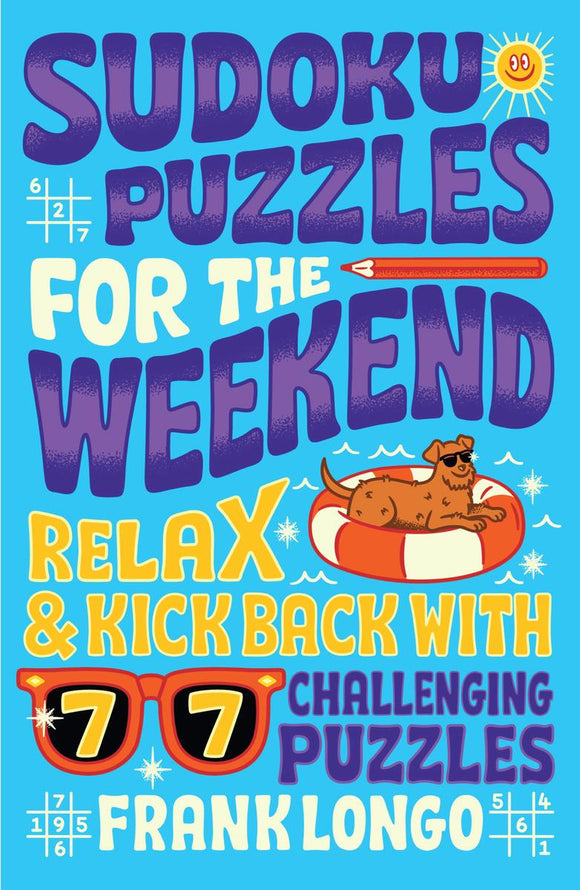Sudoku Puzzles for the Weekend: Relax and Kick Back with 77 Challenging Puzzles