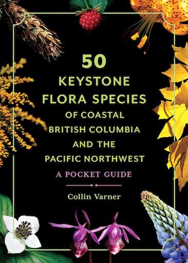 50 Keystone Flora Species of British Columbia and the Pacific Northwest - A Pocket Guide