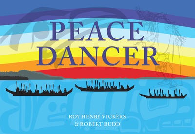 Peace Dancer: Roy Henry Vickers & Robert Budd