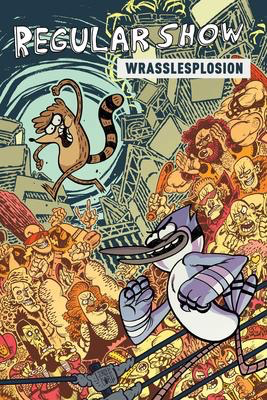 Regular Show: The Original Graphic Novel #4: Wrasslesplosion
