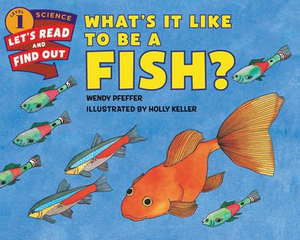 Let’s-Read-and-Find-Out Science Level 1: What’s It Like to Be a Fish?