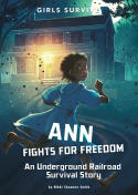 Girls Survive: Ann Fights for Freedom: An Underground Railroad Survival Story