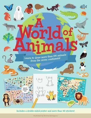 A World of Animals: Learn to draw more than 175 animals from the seven continents!
