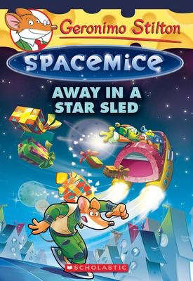 Geronimo Stilton Spacemice #8: Away in a Star Sled