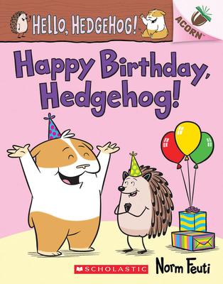 Hello, Hedgehog! #6: Happy Birthday, Hedgehog!: An Acorn Book