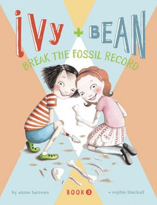 Ivy and Bean #3: Break the Fossil Record (HC)