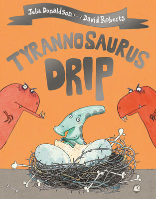 Julia Donaldson's Tyrannosaurus Drip