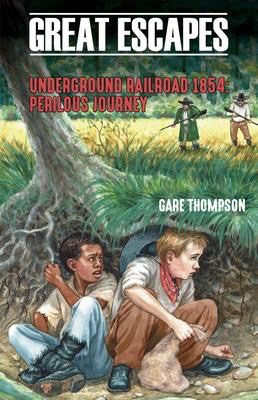Great Escapes: Underground Railroad 1854: Perilous Journey