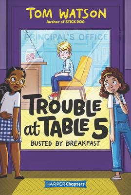 Trouble at Table 5 #2: Busted by Breakfast: A Harper Chapters Book