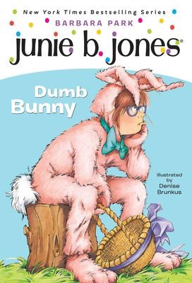 Junie B., First Grader #27: Dumb Bunny