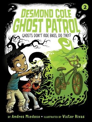 Desmond Cole Ghost Patrol #2: Ghosts Don’t Ride Bikes, Do They?