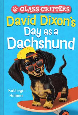 Class Critters #2: David Dixon's Day as a Dachshund