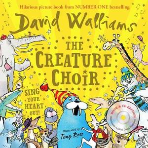 The Creature Choir: comes with a CD! David Walliams