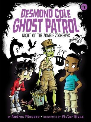 Desmond Cole Ghost Patrol #4: Night of the Zombie Zookeeper