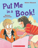 Robert Munsch's Put Me in a Book!
