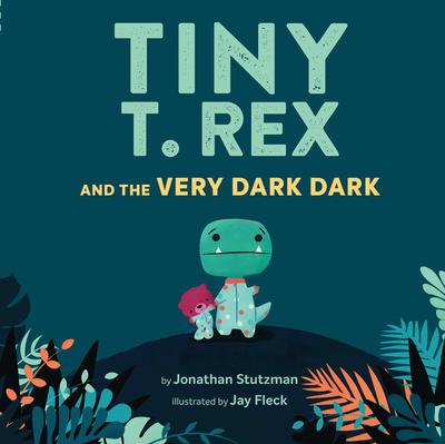 Tiny T-Rex and the Very Dark Dark (PB)