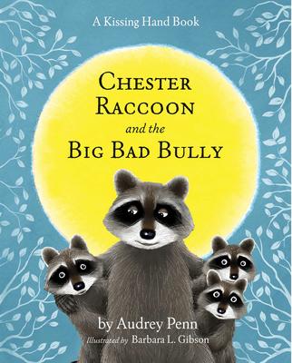 The Kissing Hand: Chester Raccoon and the Big Bad Bully