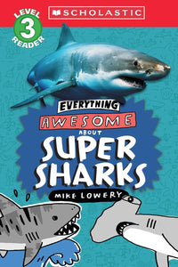 Scholastic Reader Level 3: Everything Awesome About Sharks