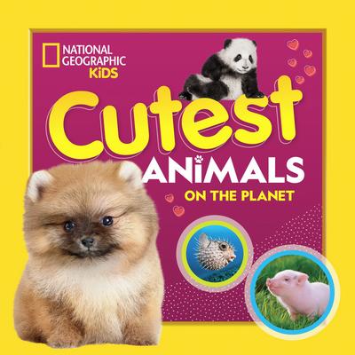 National Geographic Kids: Cutest Animals on the Planet
