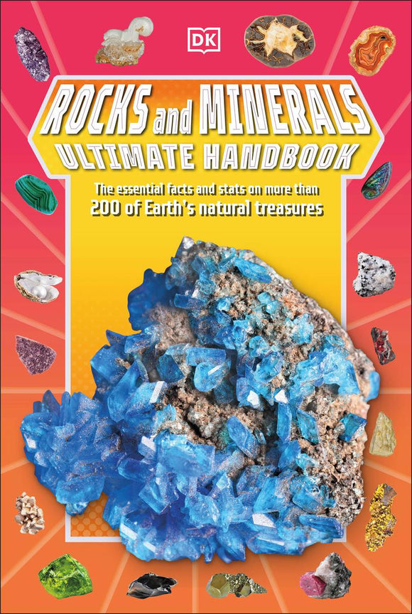 Rocks and Minerals: The Ultimate Handbook