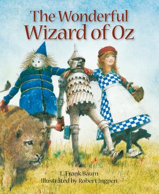 The Wonderful Wizard of Oz: Robert Ingpen Illustrated Classics