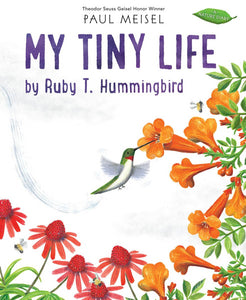 My Tiny Life, by Ruby T. Hummingbird
