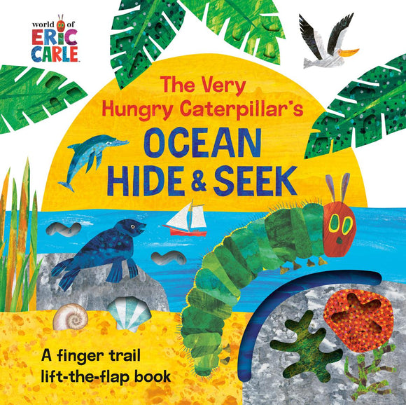 The Very Hungry Caterpillar's Ocean Hide-and-Seek: A Finger-Trail Lift-the-Flap Book