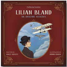 Trailblazing Canadians #2: Lilian Bland: An Amazing Aviatrix: with Illustrations by Kimiko Fraser