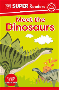 DK Super Readers Pre-Level 1: Meet the Dinosaurs