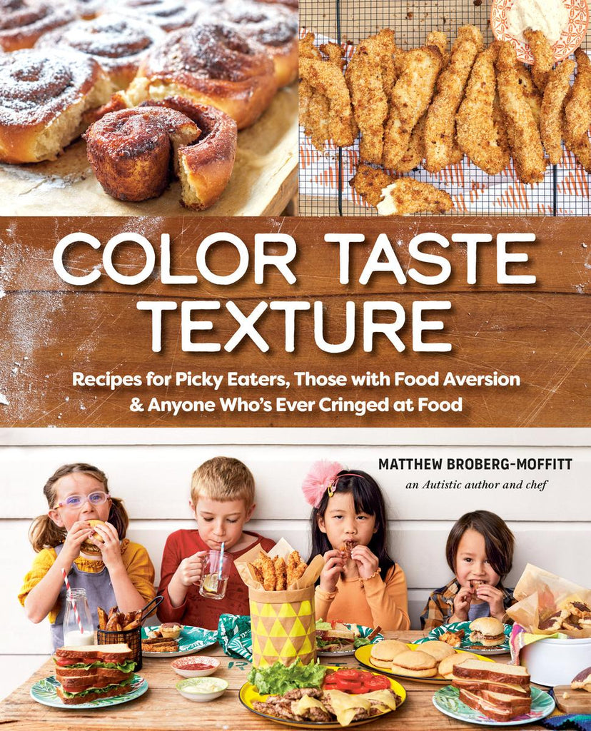 Color Taste Texture: Recipes for Picky Eaters, Those with Food Aversio ...