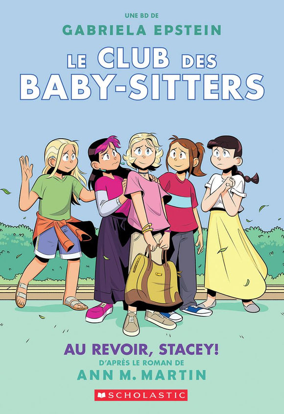 Le club des baby-sitters N 11: Au revoir Stacey! (The Baby-Sitters Club #11: Good-bye, Stacey, Good-bye!)