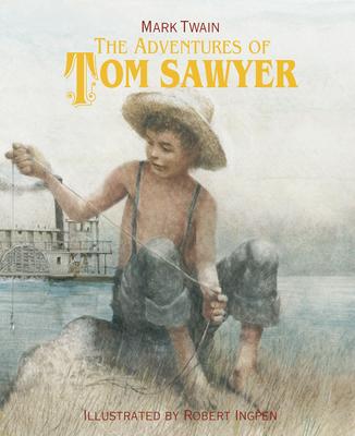 The Adventures of Tom Sawyer: Robert Ingpen Illustrated Classics