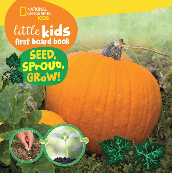 Seed, Sprout, Grow! Little Kids First Board Book