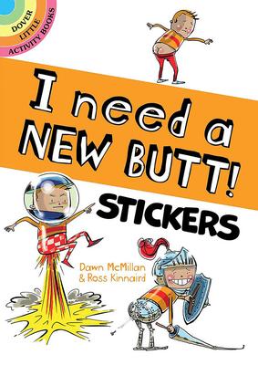 I Need a New Butt! Stickers!