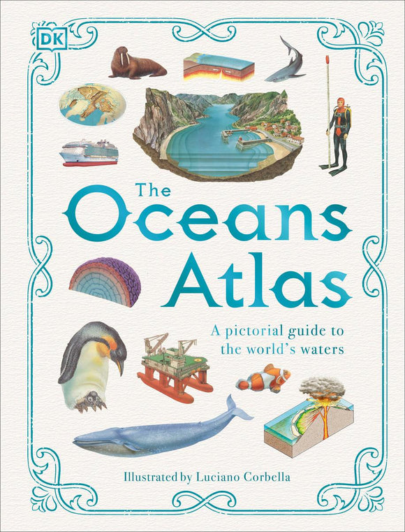 The Ocean Atlas: A Pictorial Guide to the World's Waters