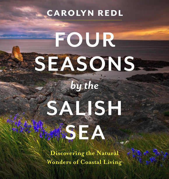 Four Seasons by the Salish Sea: Discovering the Natural Wonders of Coastal Living