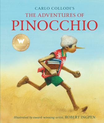 The Adventures of Pinocchio (Abridged Edition): Robert Ingpen Illustrated Classics