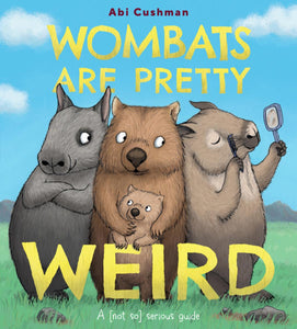 Wombats Are Pretty Weird: A (Not So) Serious Guide