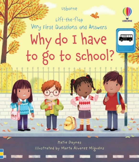 Usborne Lift-the-Flap First Questions and Answers: Why Do I Have to Go to School?