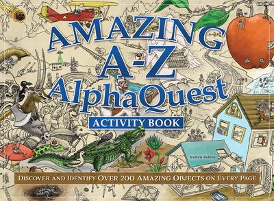 Amazing A-Z AlphaQuest Activity Book: Over 2500 Astonishing Objects!