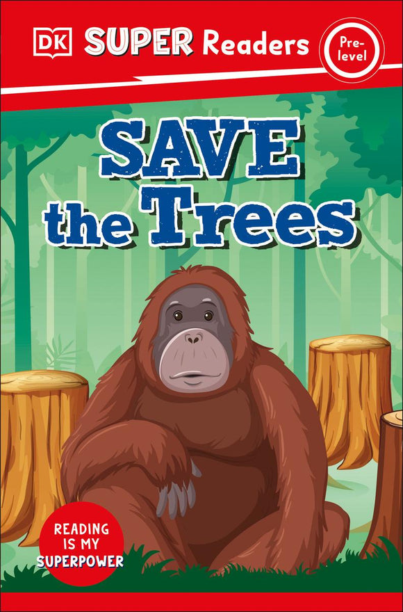 DK Super Readers Pre-Level 1: Save the Trees
