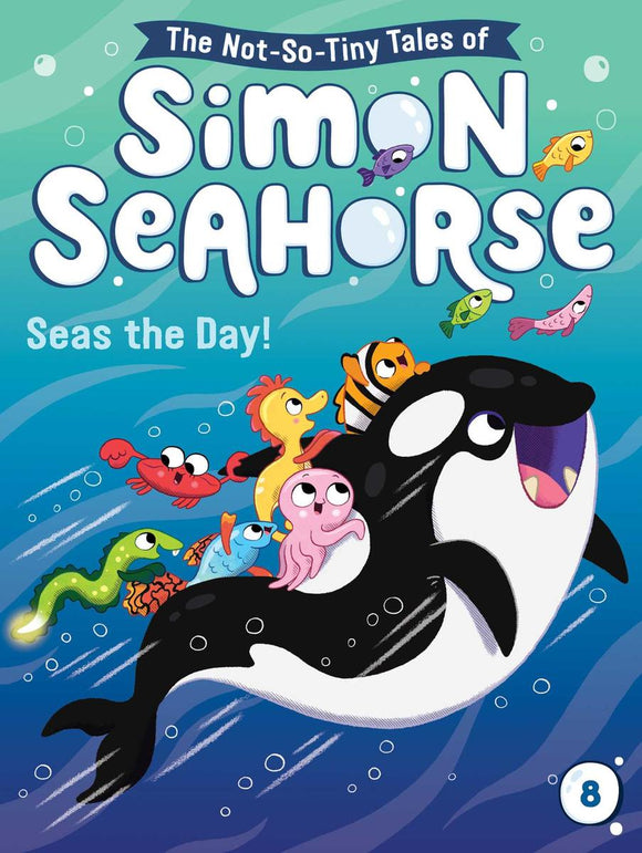 The Not-So-Tiny Tales of Simon Seahorse #8: Seas the Day!
