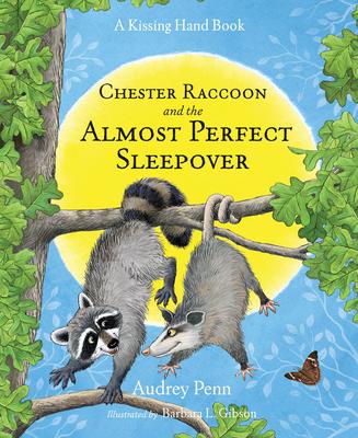 The Kissing Hand: Chester Raccoon and the Almost Perfect Sleepover