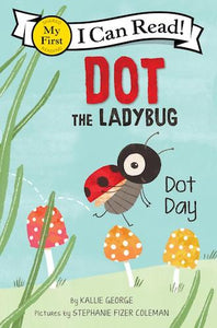 I Can Read! My First Shared Reading: Dot the Ladybug: Dot Day
