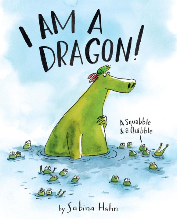 I Am a Dragon! A Squabble & a Quibble