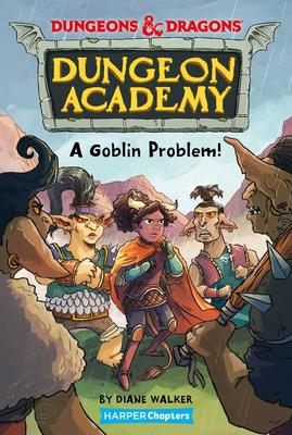 Dungeons and Dragons: Dungeon Academy #1: A Goblin Problem