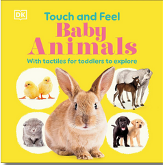 Touch and Feel Baby Animals: With Tactiles for Toddlers to Explore