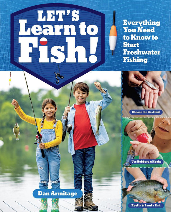Let's Learn to Fish! Everything You Need  to Know to Start Freshwater Fishing