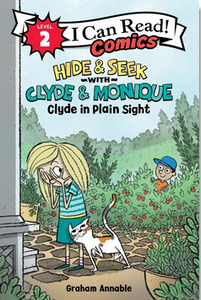 I Can Read Comics Level 2: Hide & Seek with Clyde and Monique: Clyde in Plain Sight